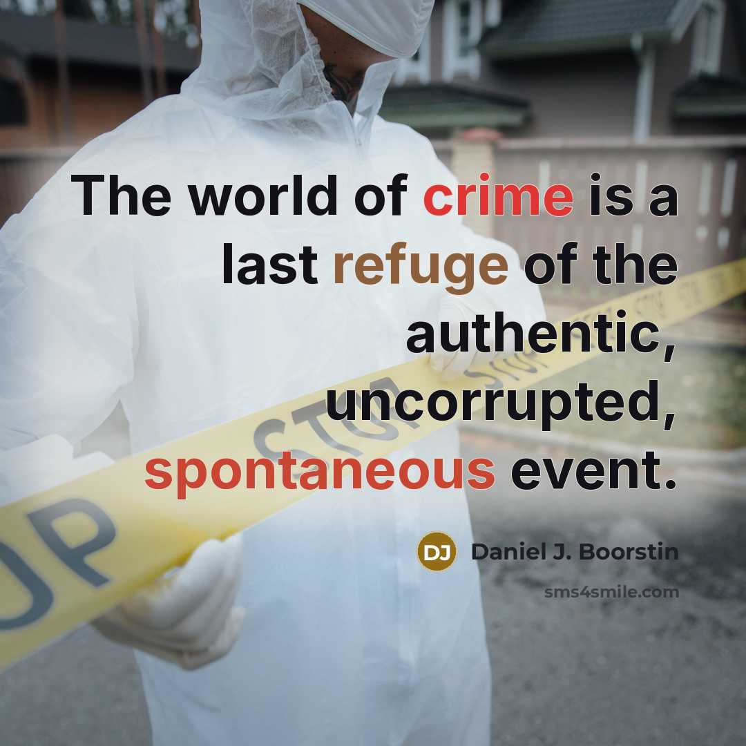 “The world of crime is a last refuge of the…” quote by Daniel J. Boorstin