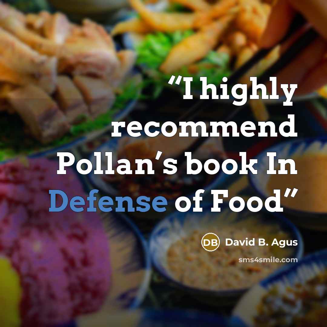 “I highly recommend Pollan’s book In Defense of Food” quote by David B. Agus