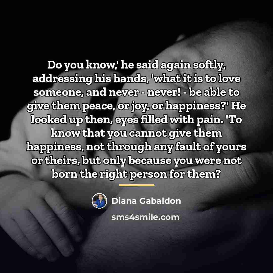 “Do you know,' he said again softly, addressing his hands,…” quote by Diana Gabaldon