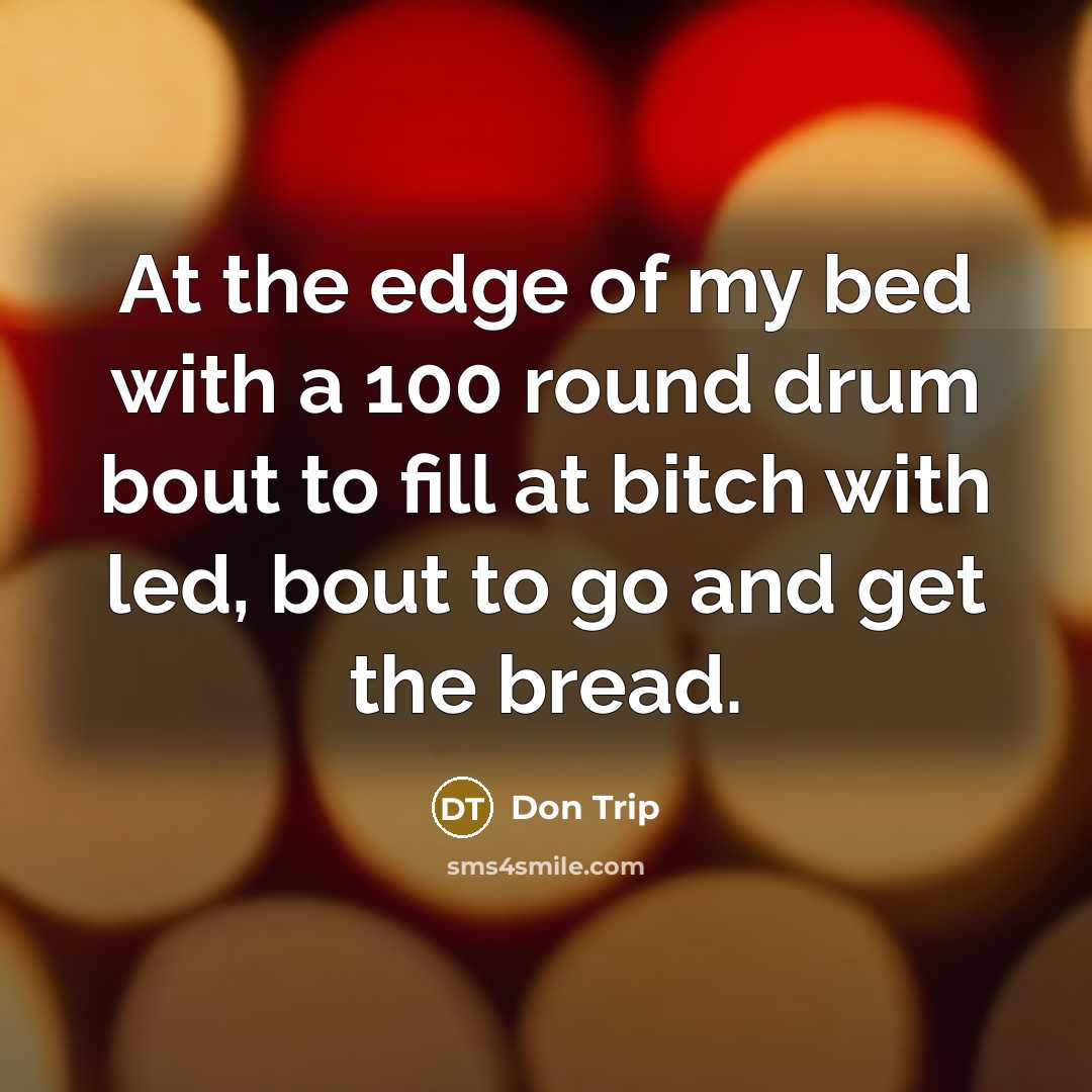 “At the edge of my bed with a 100 round…” quote by Don Trip