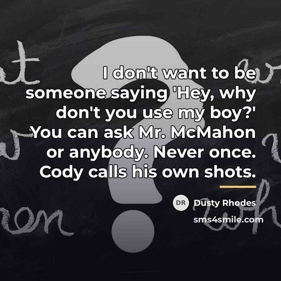 “I don't want to be someone saying 'Hey, why don't…” quote by Dusty Rhodes