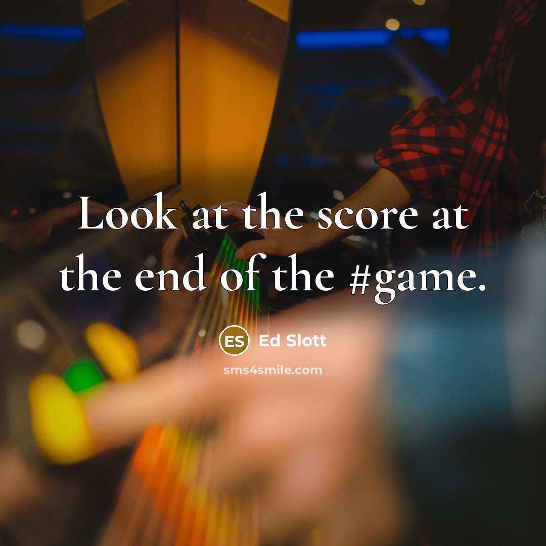 “Look at the score at the end of the #game.” quote by Ed Slott