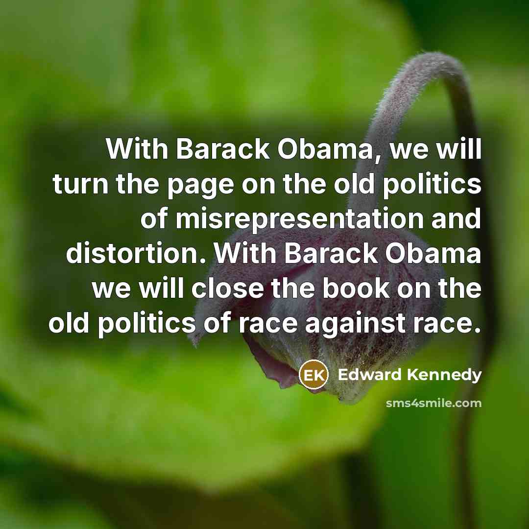 “With Barack Obama, we will turn the page on the…” quote by Edward Kennedy
