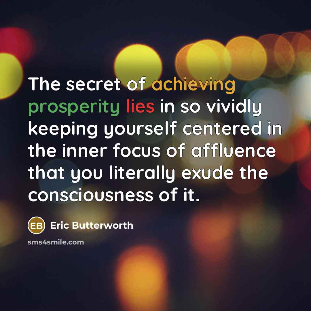 “The secret of achieving prosperity lies in so vividly keeping…” quote by Eric Butterworth