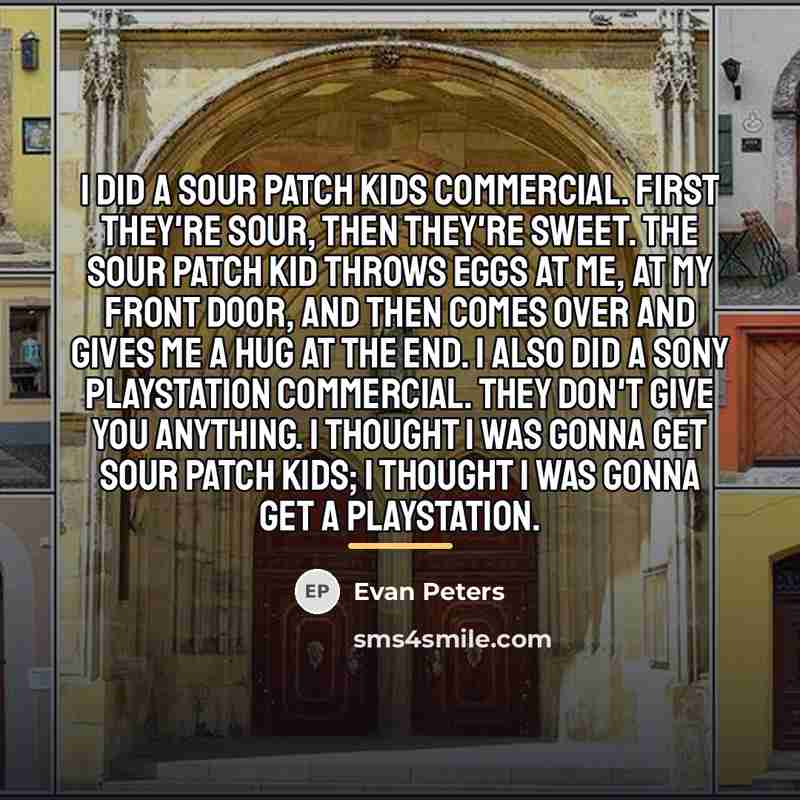 “I did a Sour Patch Kids commercial. First they're sour,…” quote by Evan Peters