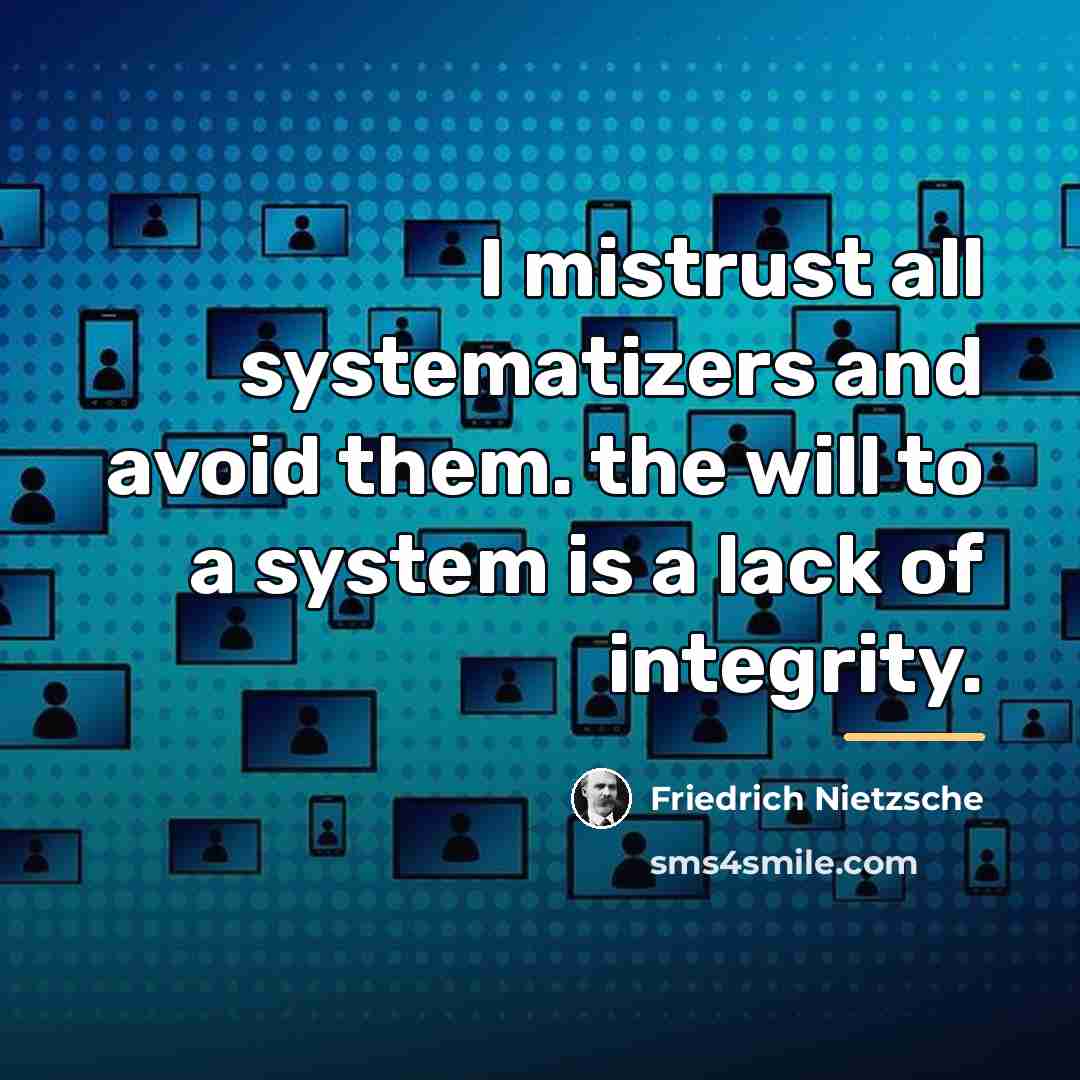 “I mistrust all systematizers and avoid them. the will to…” quote by Friedrich Nietzsche