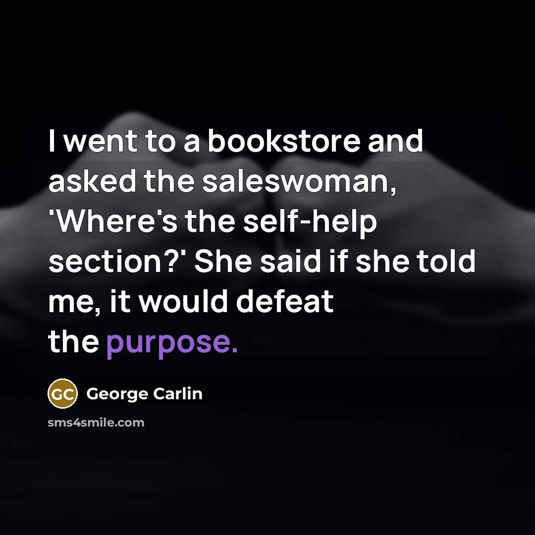“I went to a bookstore and asked the saleswoman, 'Where's…” quote by George Carlin