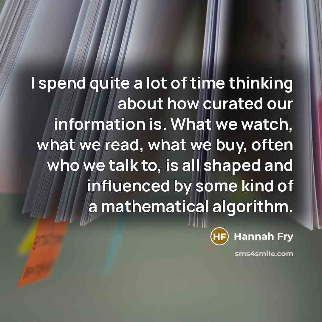 “I spend quite a lot of time thinking about how…” quote by Hannah Fry