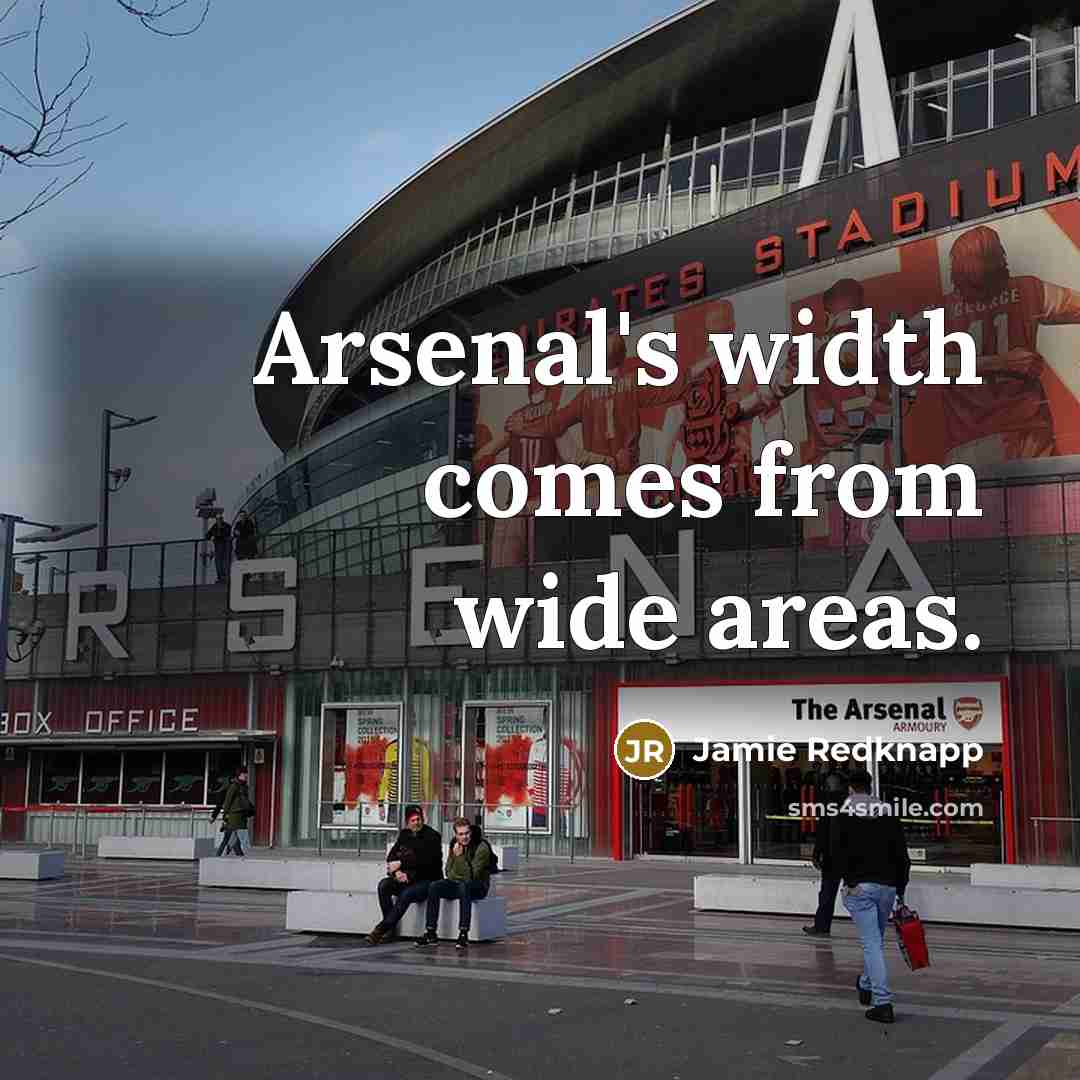 “Arsenal's width comes from wide areas.…” quote by Jamie Redknapp