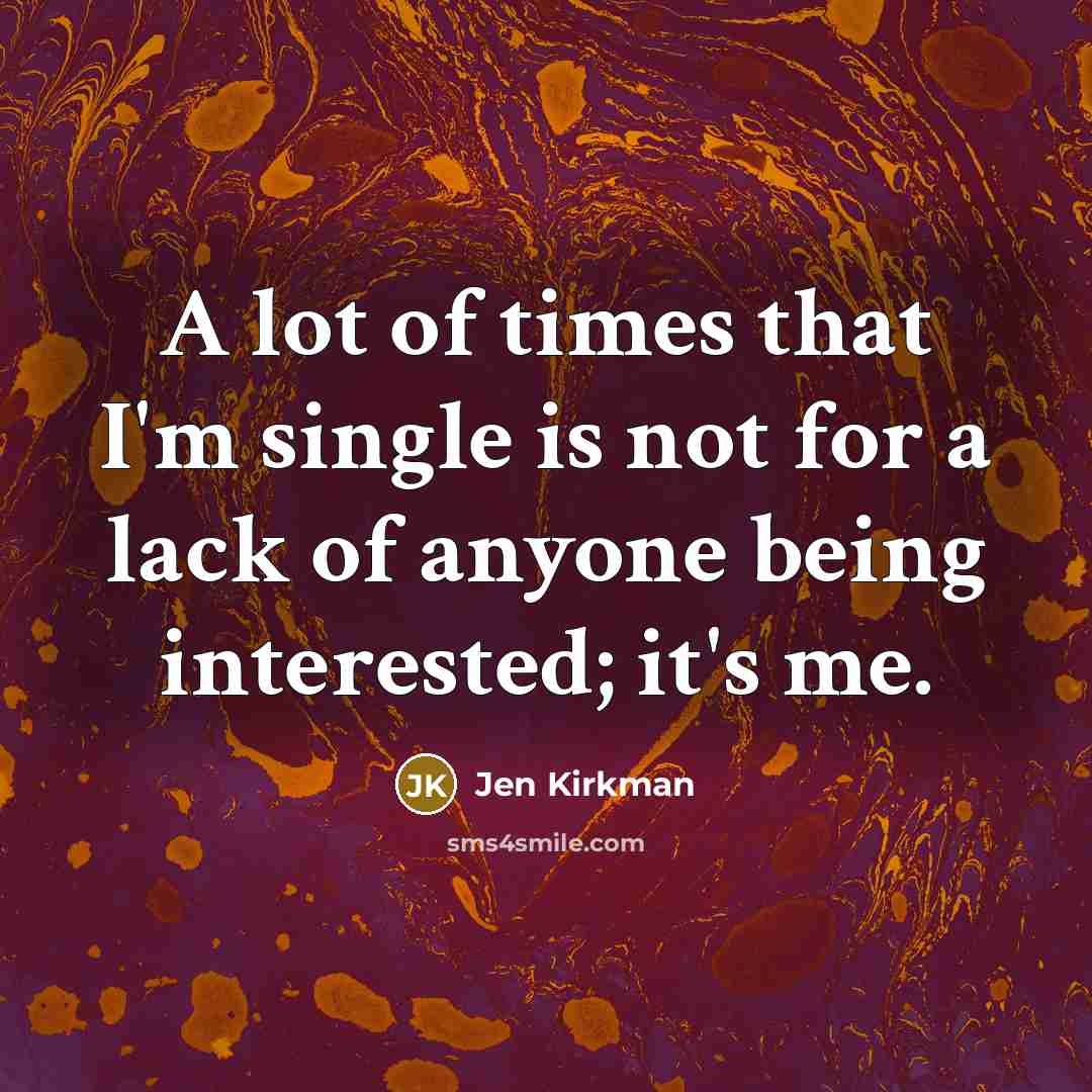 “A lot of times that I'm single is not for…” quote by Jen Kirkman
