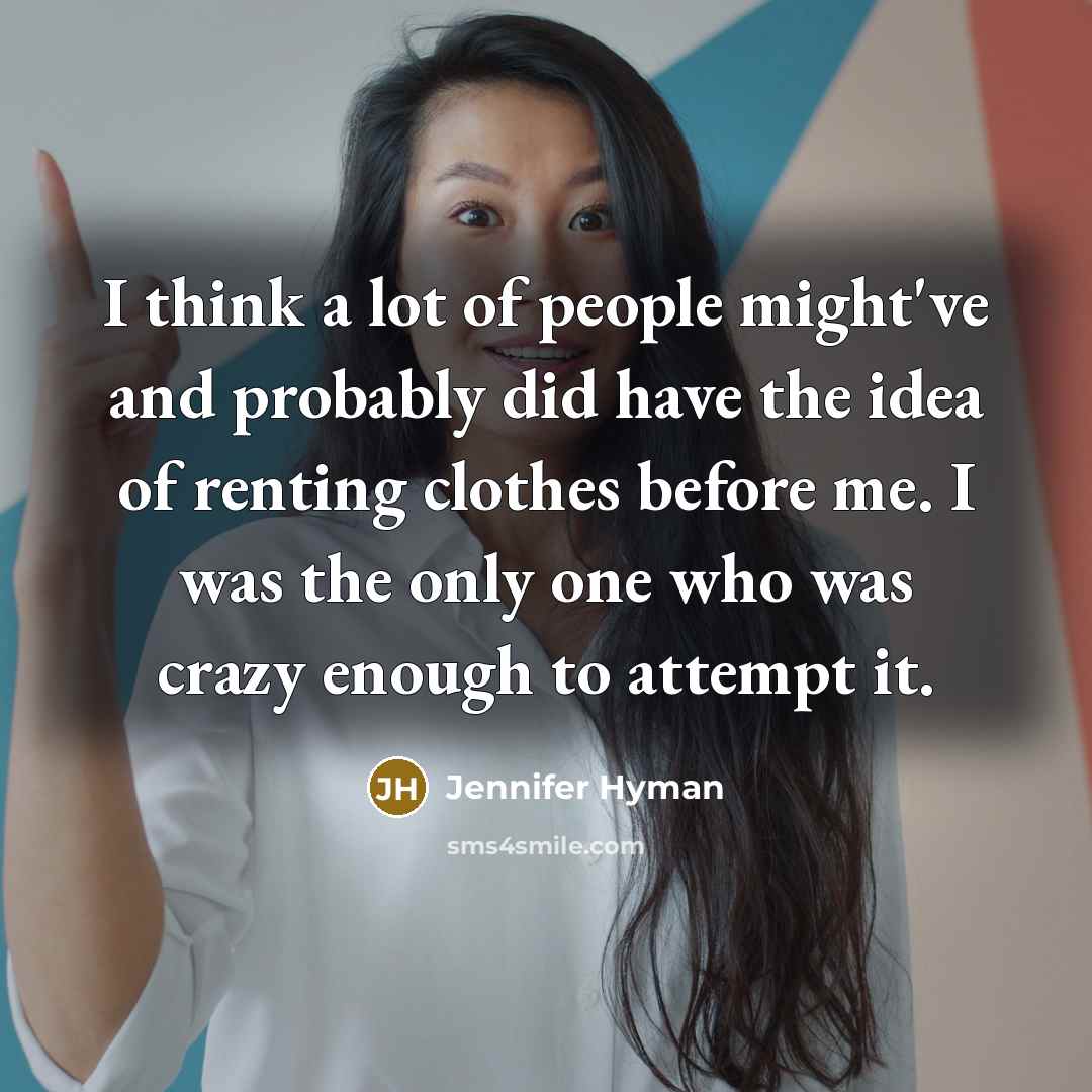 “I think a lot of people might've and probably did…” quote by Jennifer Hyman