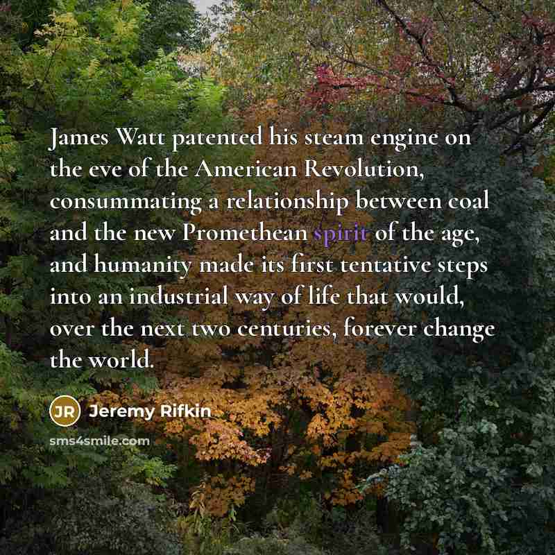 “James Watt patented his steam engine on the eve of…” quote by Jeremy Rifkin