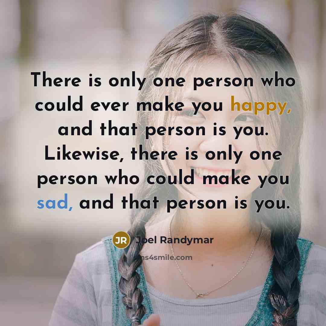 “There is only one person who could ever make you…” quote by Joel Randymar