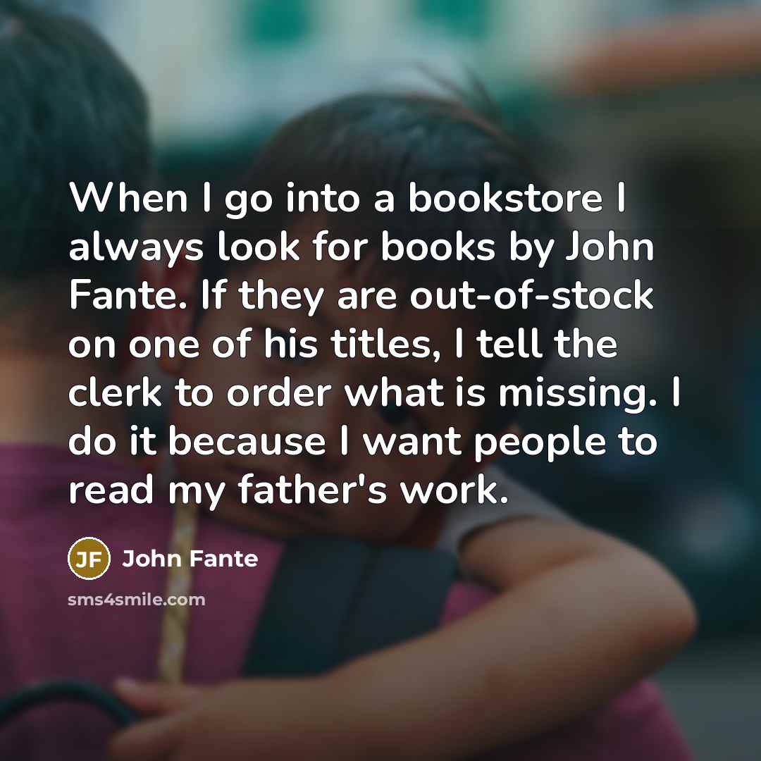 “When I go into a bookstore I always look for…” quote by John Fante
