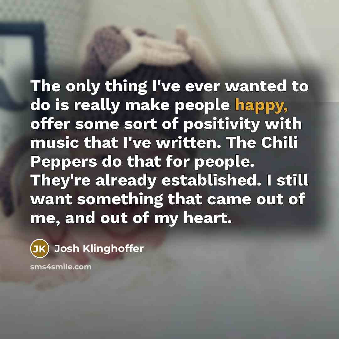 “The only thing I've ever wanted to do is really…” quote by Josh Klinghoffer