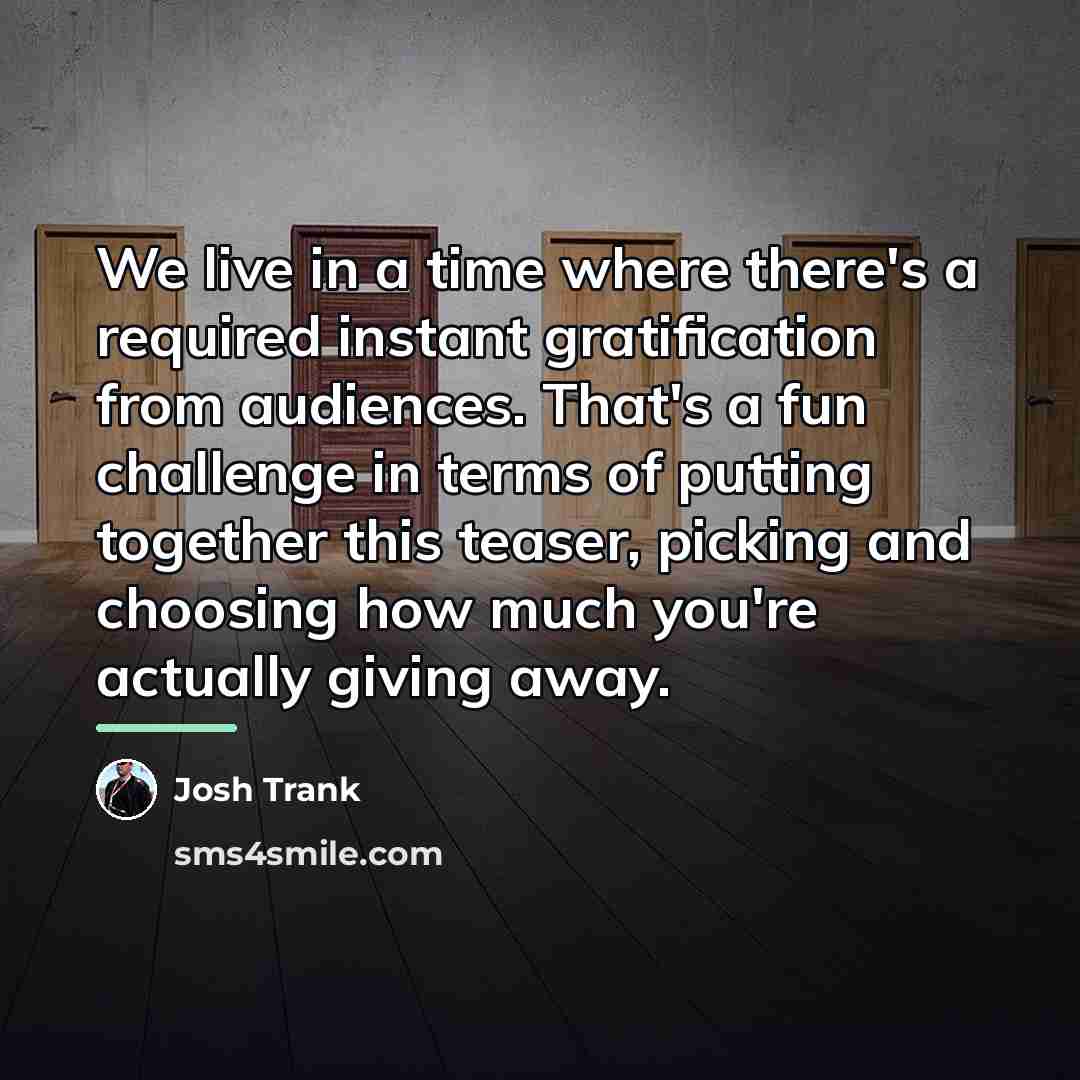 “We live in a time where there's a required instant…” quote by Josh Trank