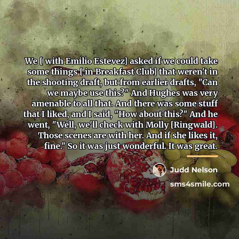 “We [ with Emilio Estevez] asked if we could take…” quote by Judd Nelson
