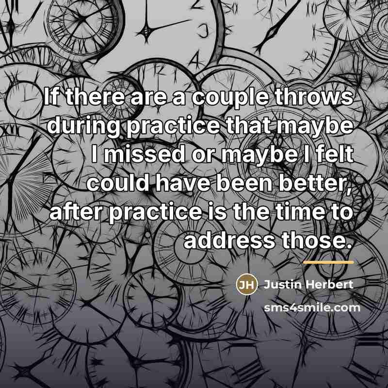 “If there are a couple throws during practice that maybe…” quote by Justin Herbert