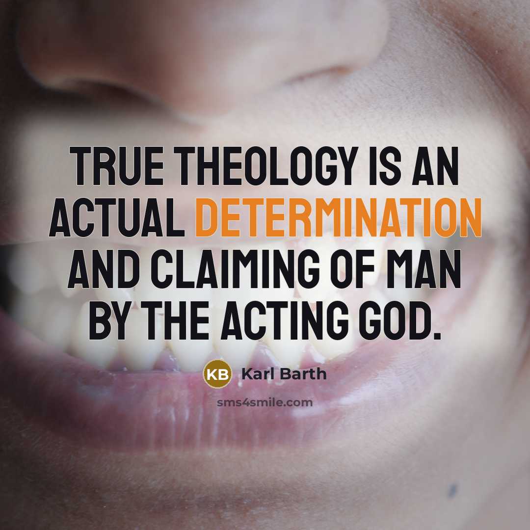 “True theology is an actual determination and claiming of man…” quote by Karl Barth