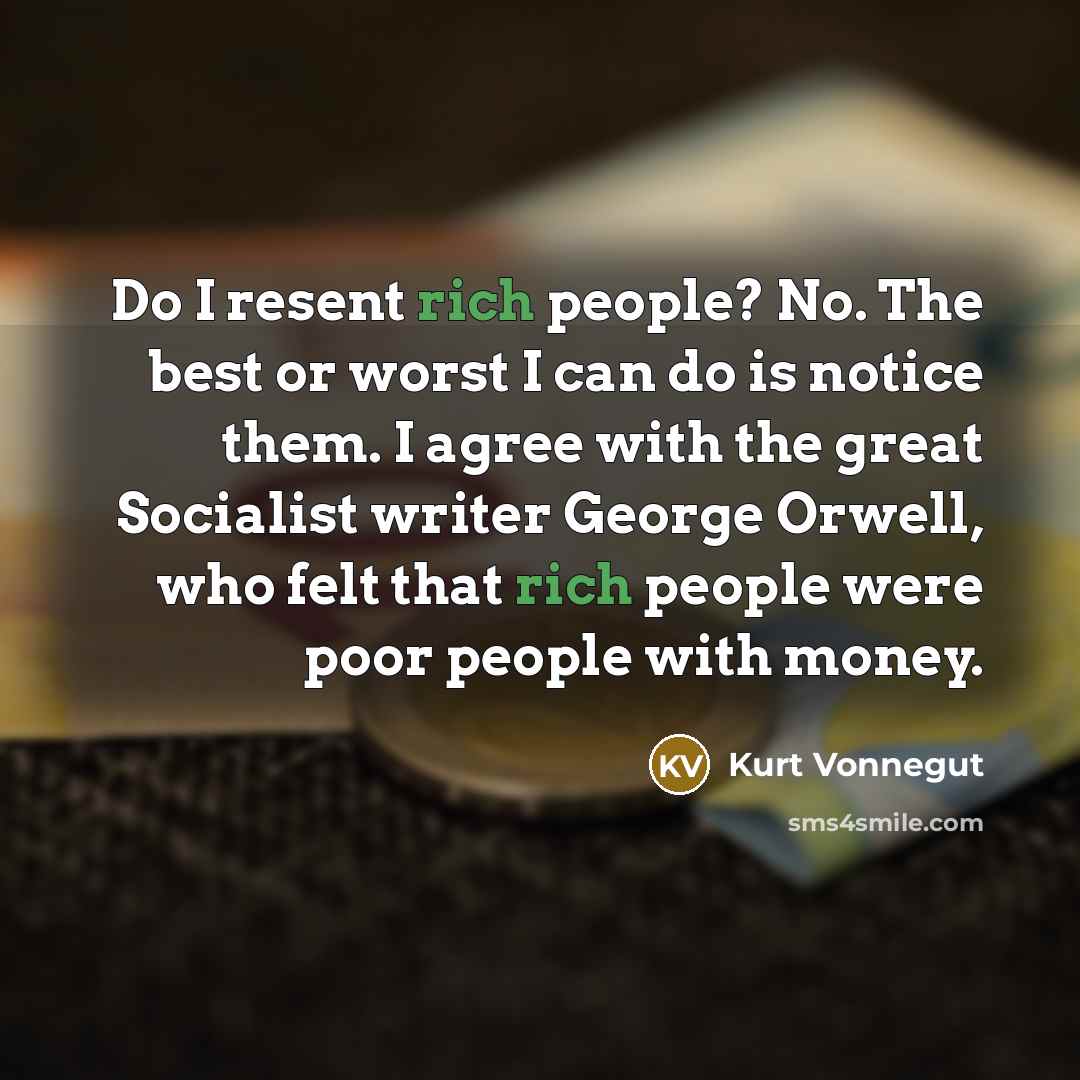 “Do I resent rich people? No. The best or worst…” quote by Kurt Vonnegut
