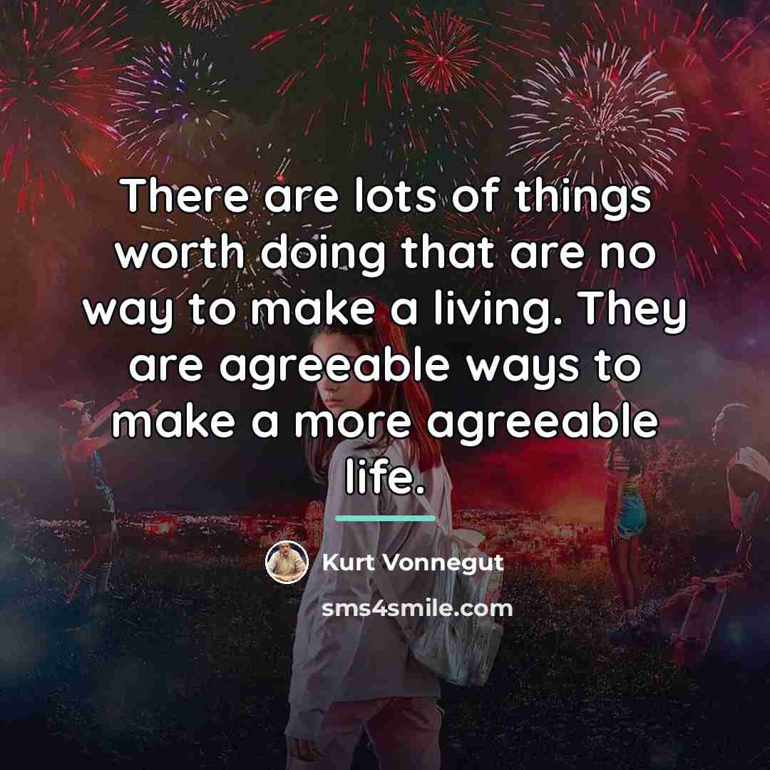 “There are lots of things worth doing that are no…” quote by Kurt Vonnegut