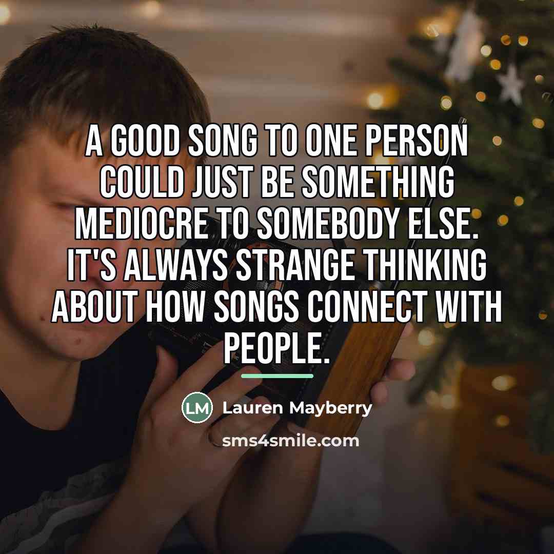 “A good song to one person could just be something…” quote by Lauren Mayberry
