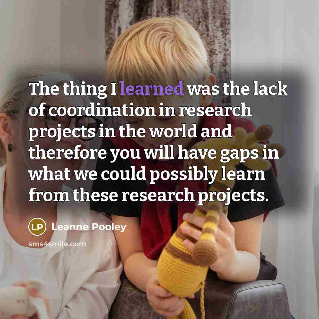 “The thing I learned was the lack of coordination in…” quote by Leanne Pooley