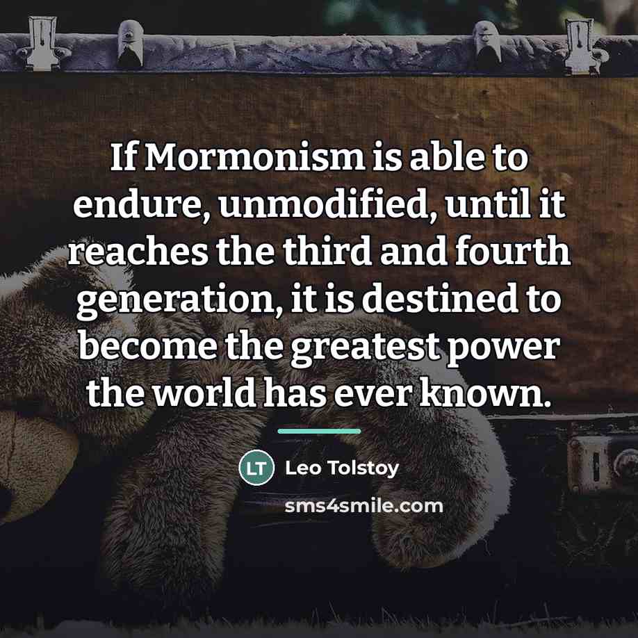 “If Mormonism is able to endure, unmodified, until it reaches…” quote by Leo Tolstoy