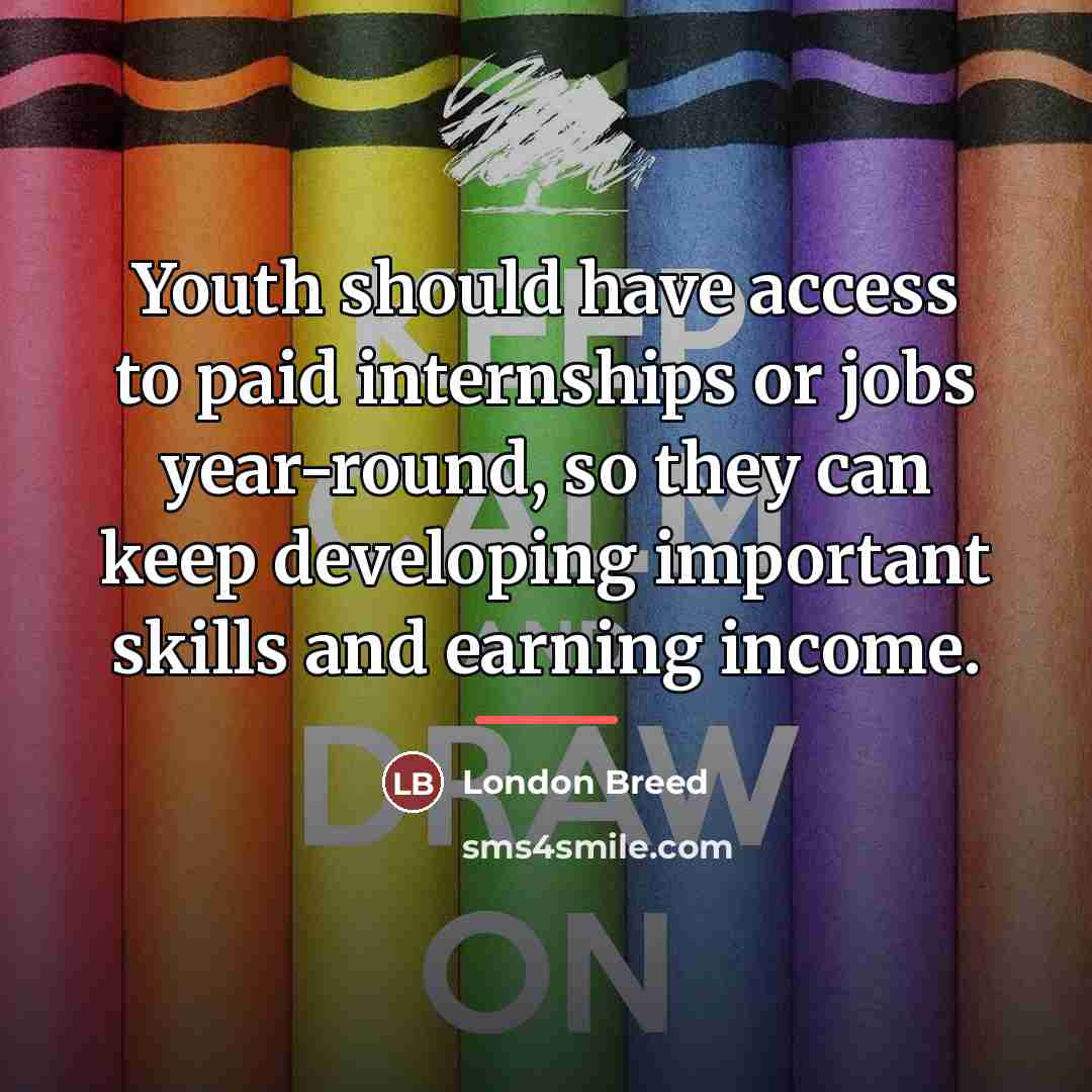 “Youth should have access to paid internships or jobs year-round,…” quote by London Breed
