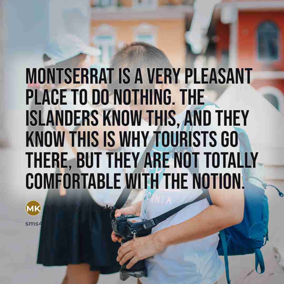 “Montserrat is a very pleasant place to do nothing. The…” quote by Mark Kurlansky