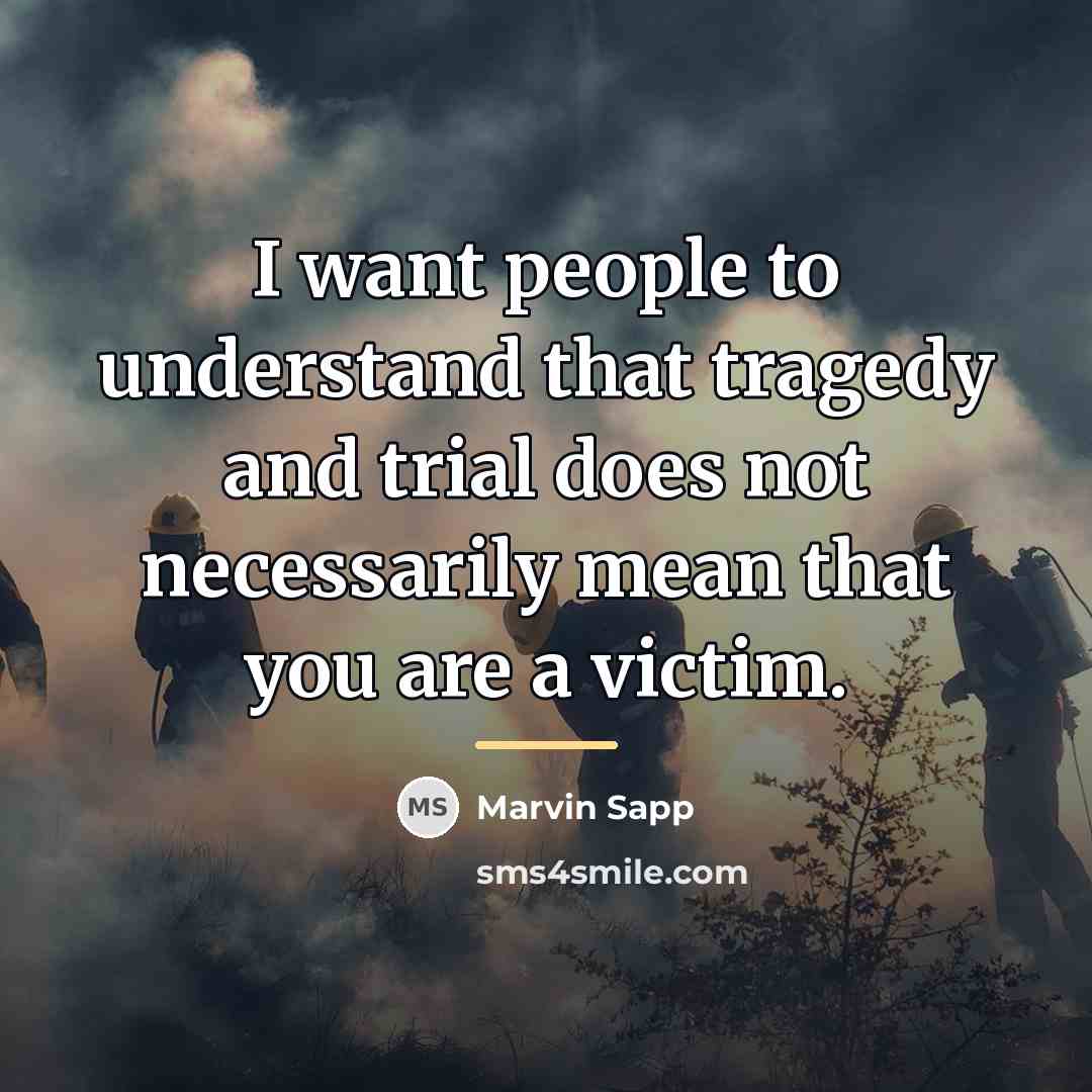 “I want people to understand that tragedy and trial does…” quote by Marvin Sapp