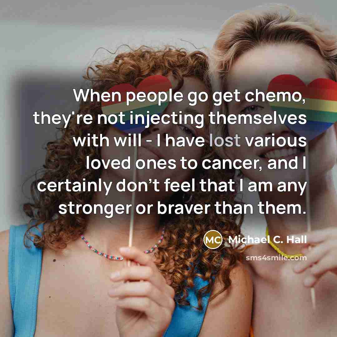 “When people go get chemo, they're not injecting themselves with…” quote by Michael C. Hall