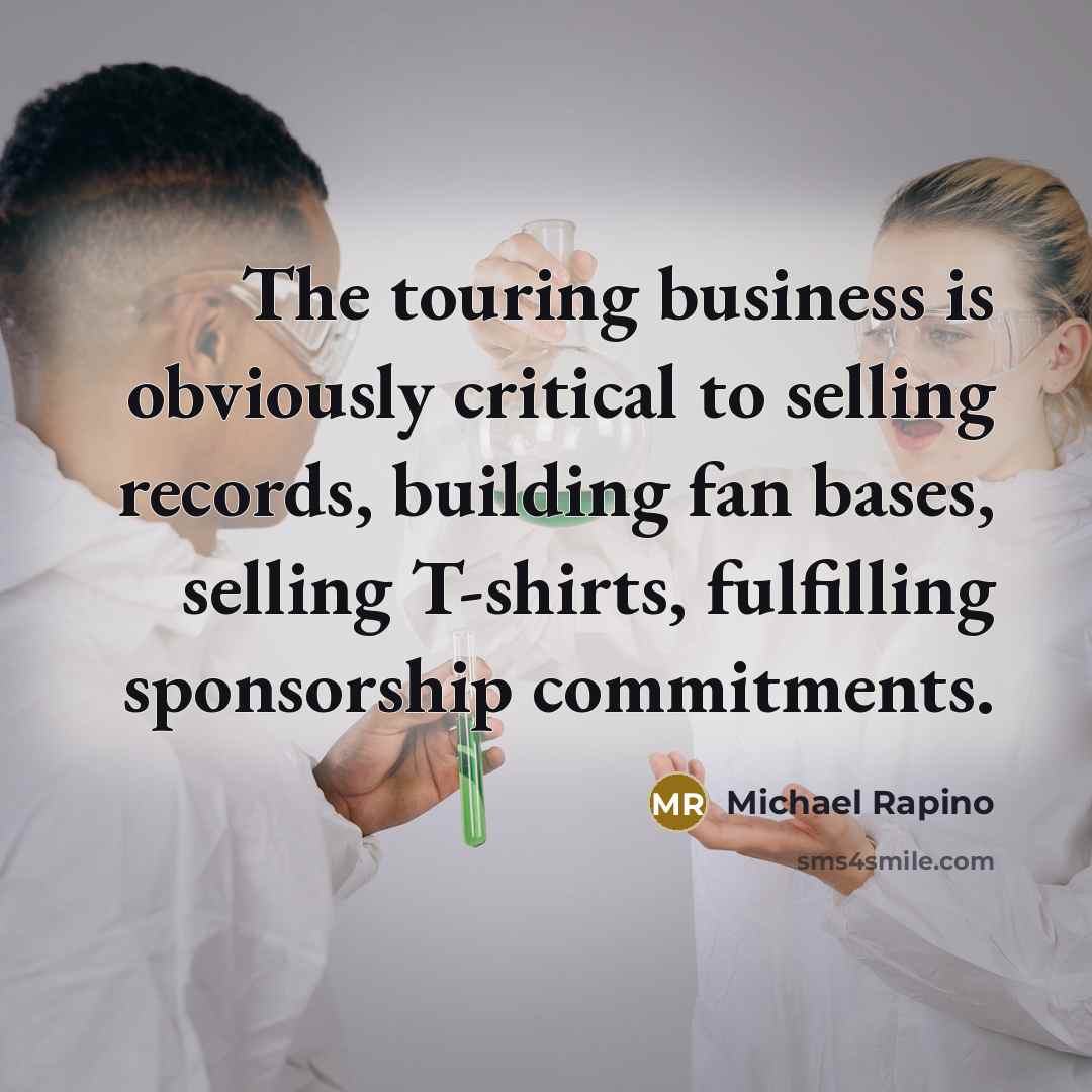 “The touring business is obviously critical to selling records, building…” quote by Michael Rapino