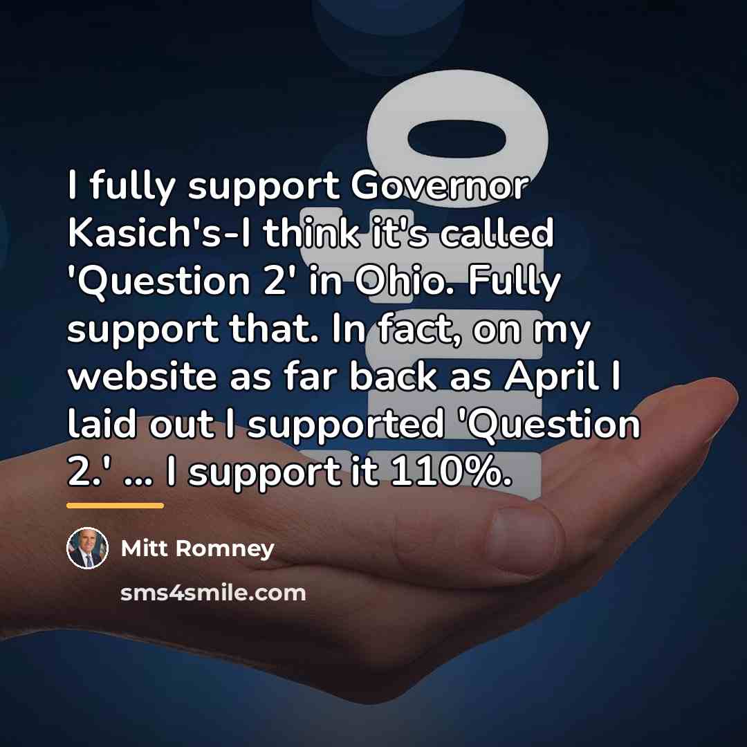 “I fully support Governor Kasich's-I think it's called 'Question 2'…” quote by Mitt Romney