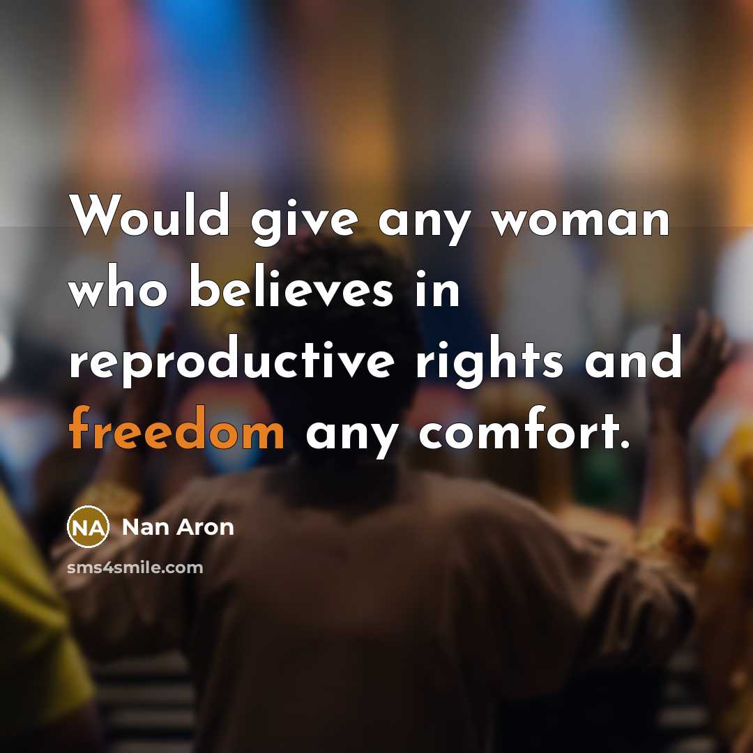 “Would give any woman who believes in reproductive rights and…” quote by Nan Aron