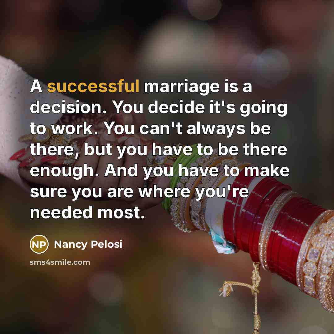 “A successful marriage is a decision. You decide it's going…” quote by Nancy Pelosi