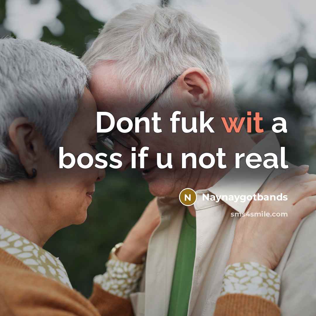 “Dont fuk wit a boss if u not real” quote by Naynaygotbands