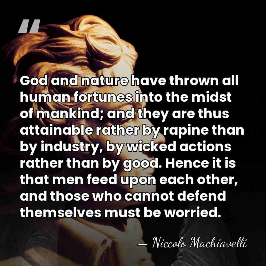 God and nature have thrown all human fortunes into the midst of&hellip; - Niccolo Machiavelli