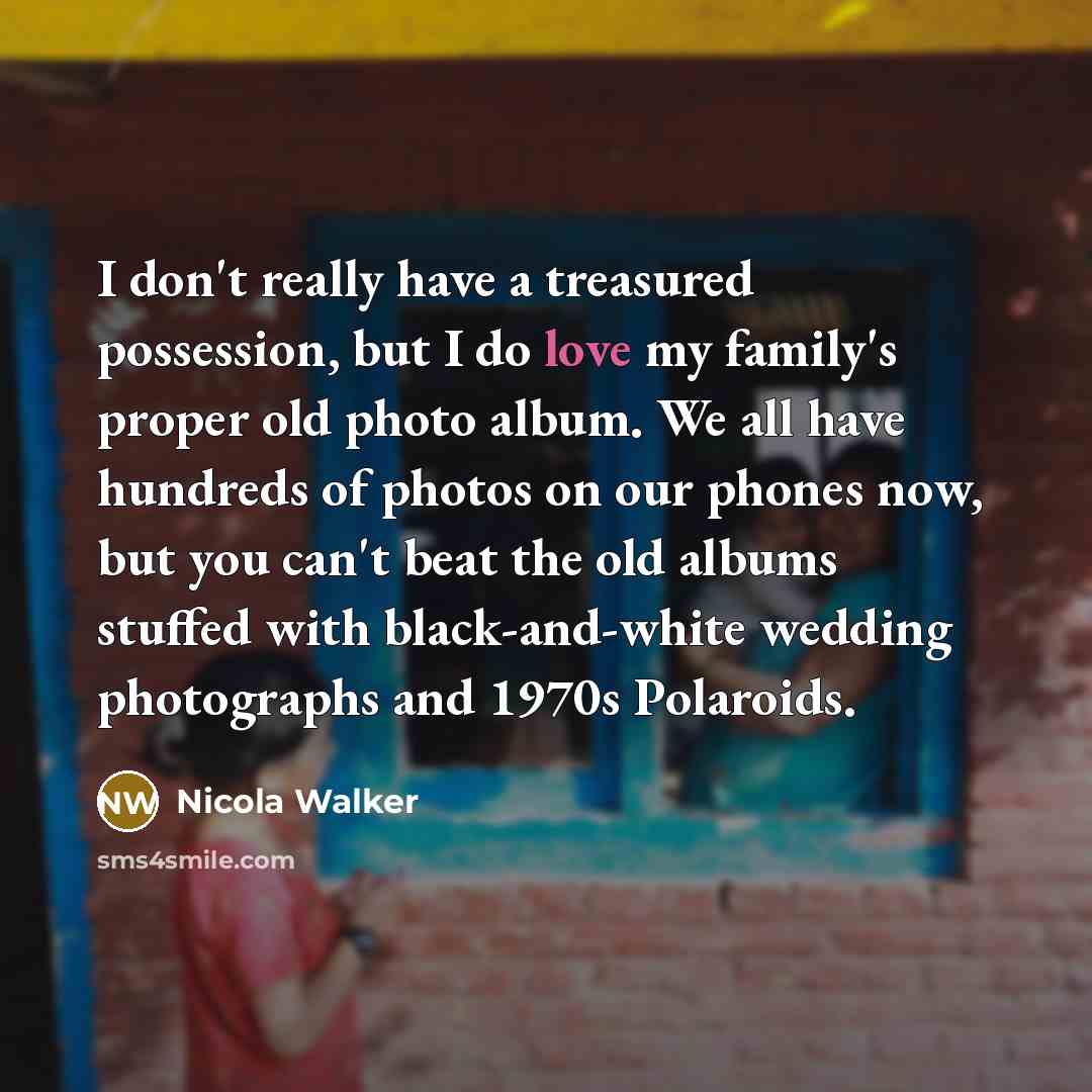 “I don't really have a treasured possession, but I do…” quote by Nicola Walker