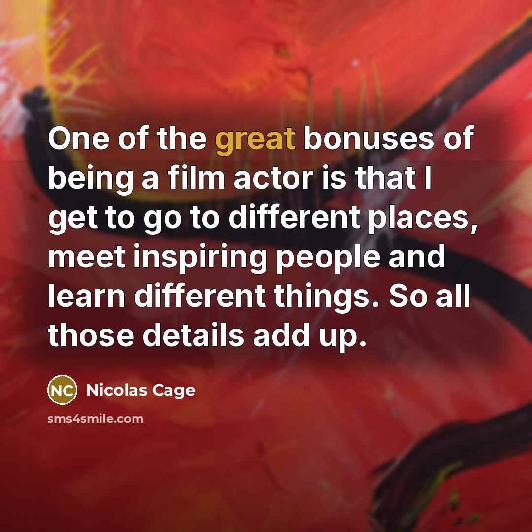 “One of the great bonuses of being a film actor…” quote by Nicolas Cage
