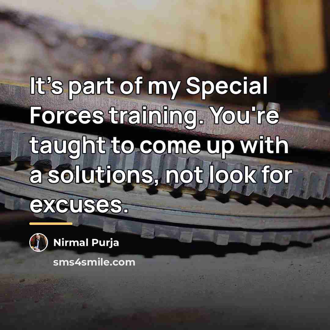 “It's part of my Special Forces training. You're taught to…” quote by Nirmal Purja