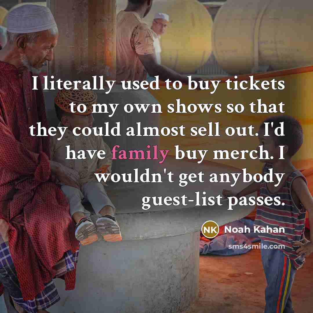 “I literally used to buy tickets to my own shows…” quote by Noah Kahan