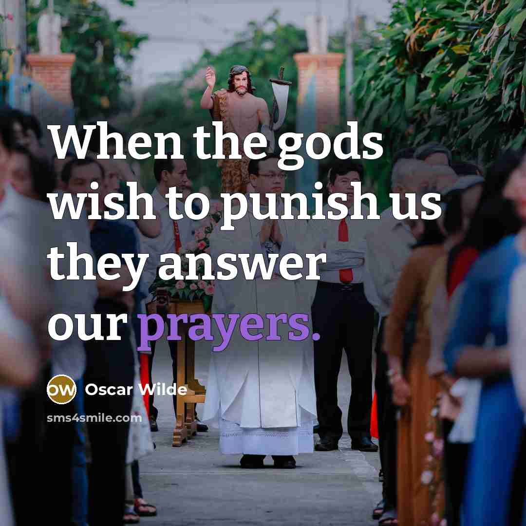 “When the gods wish to punish us they answer our…” quote by Oscar Wilde