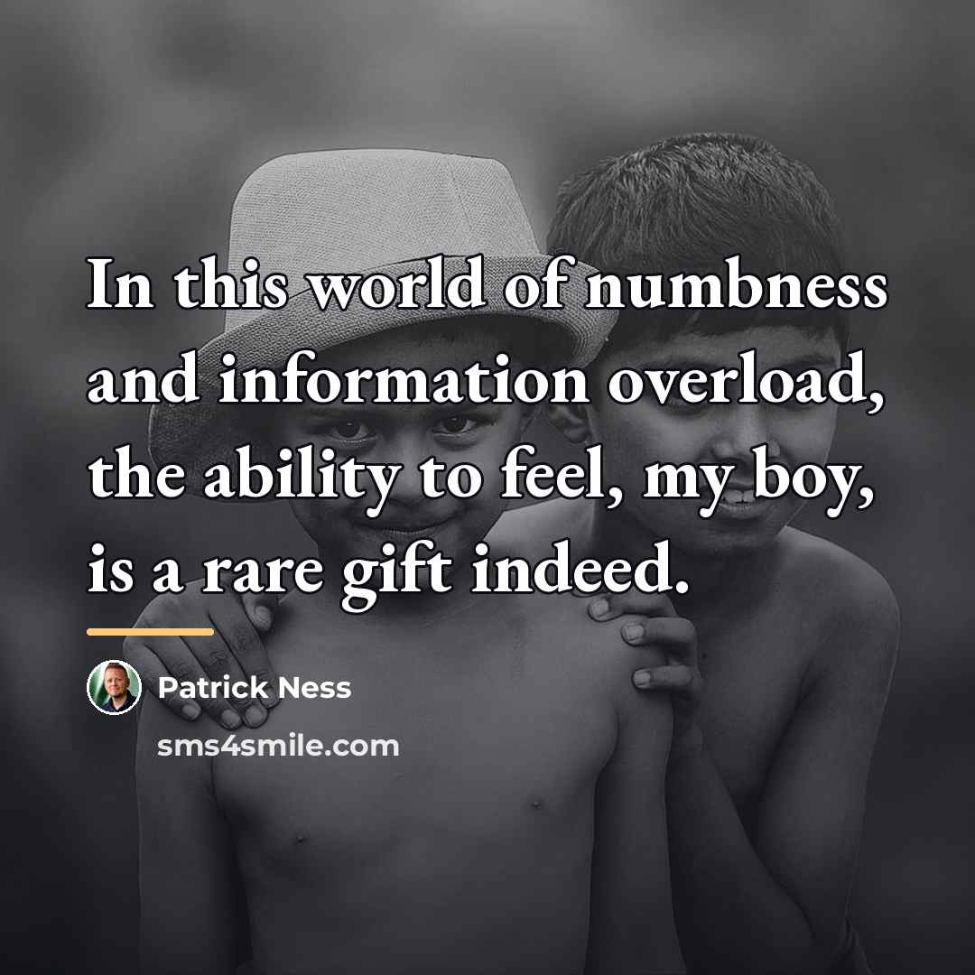 “In this world of numbness and information overload, the ability…” quote by Patrick Ness