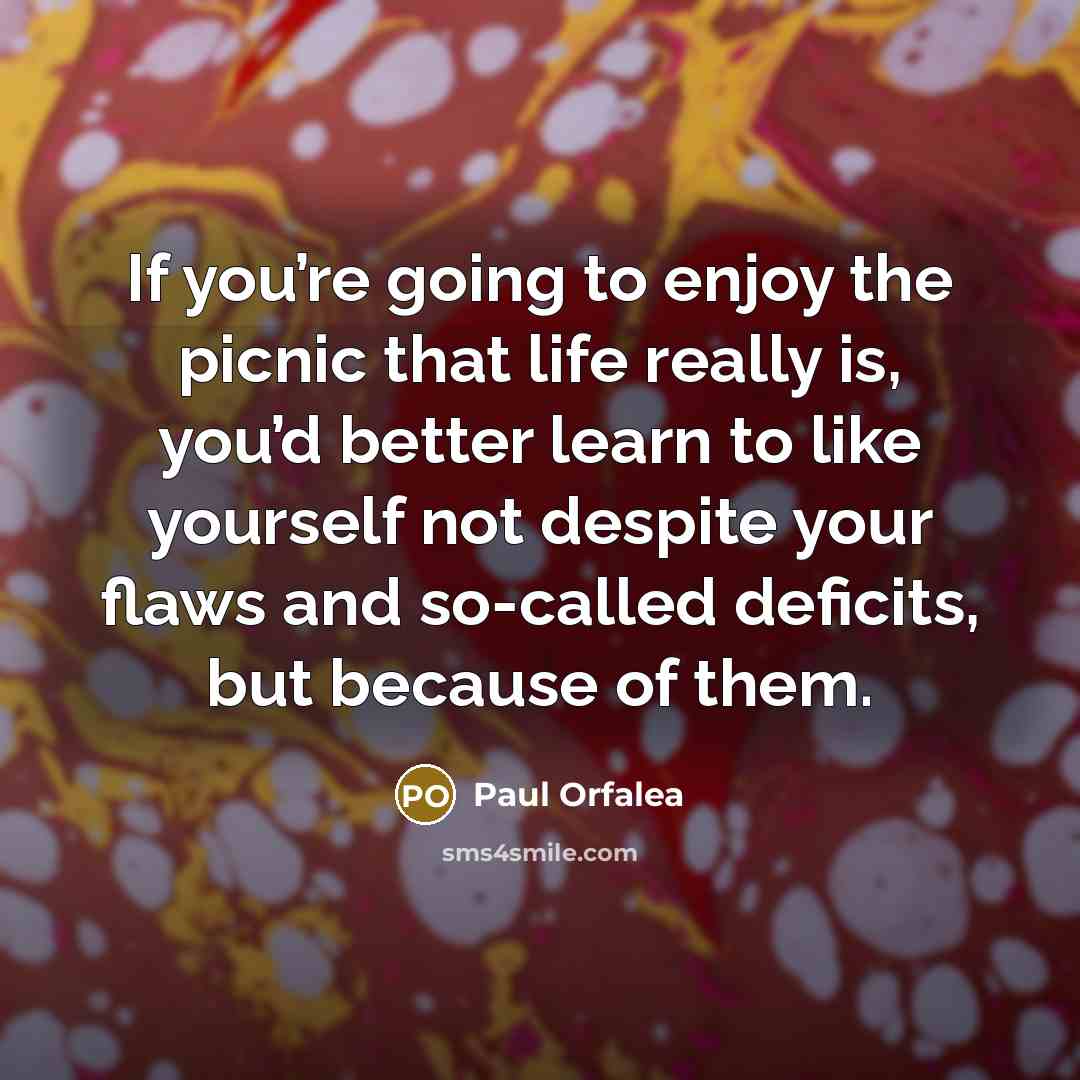“If you’re going to enjoy the picnic that life really…” quote by Paul Orfalea