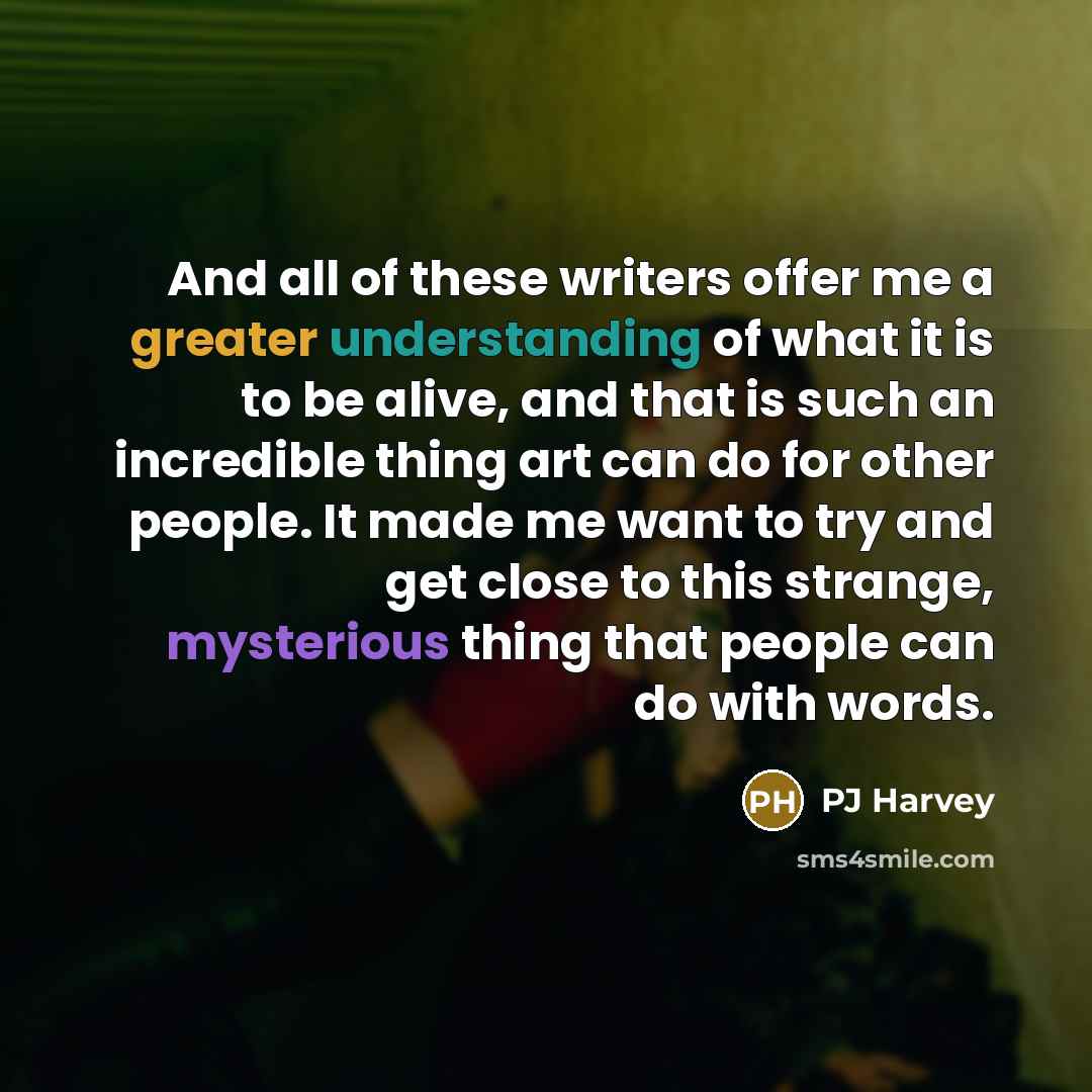 “And all of these writers offer me a greater understanding…” quote by PJ Harvey