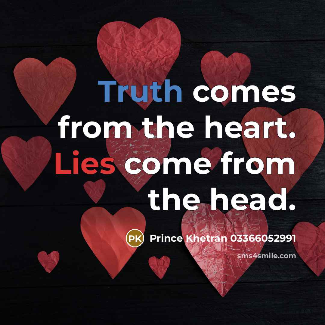 “Truth comes from the heart. Lies come from the head.…” quote by Prince Khetran 03366052991
