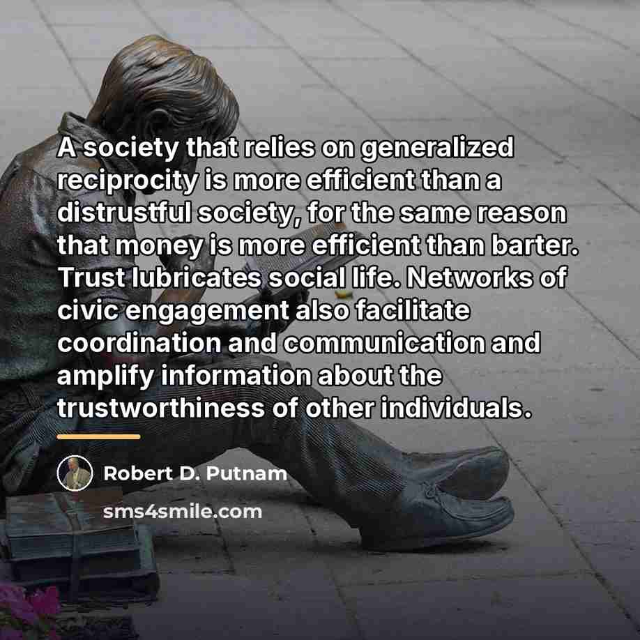 “A society that relies on generalized reciprocity is more efficient…” quote by Robert D. Putnam