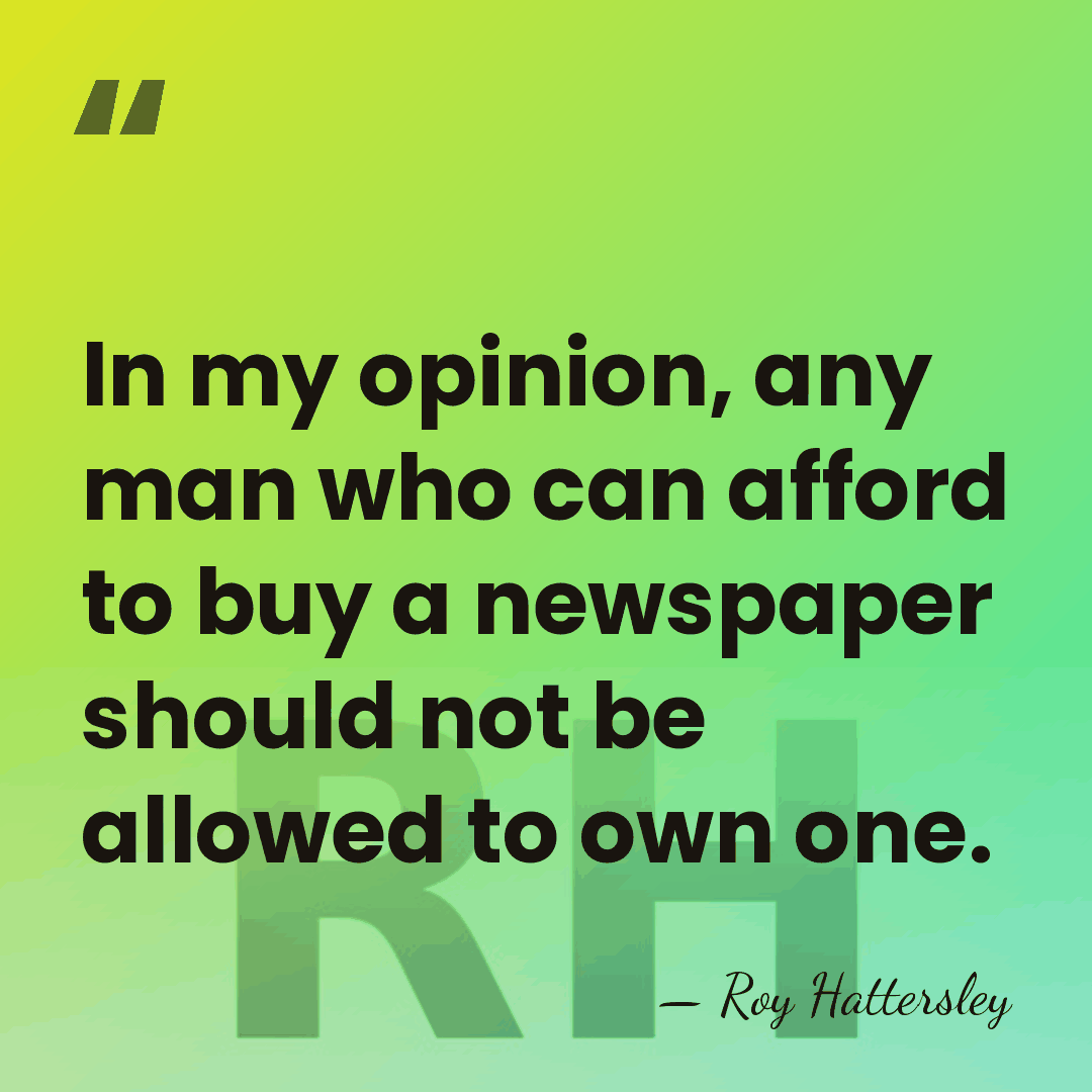 In my opinion, any man who can afford to buy a newspaper&hellip; - Roy Hattersley