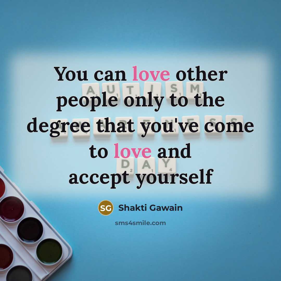 “You can love other people only to the degree that…” quote by Shakti Gawain